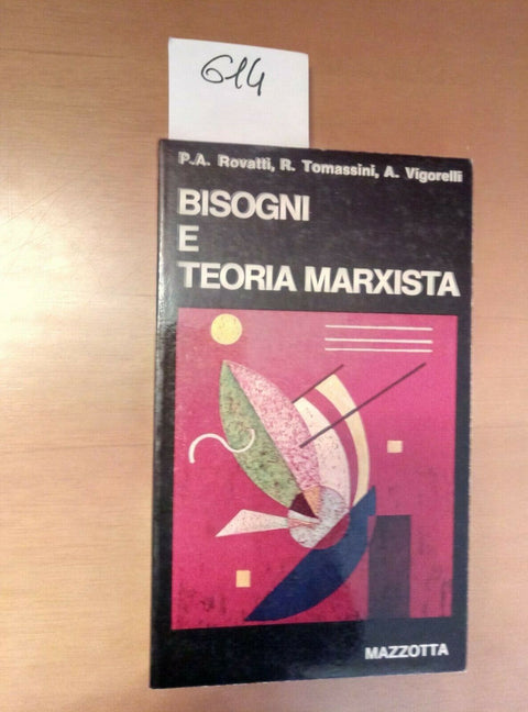 BISOGNI E TEORIE MARXISTE - ROVATTI TOMASSINI 1977 MAZZOTTA - 614