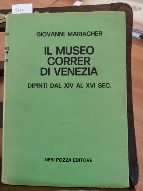 GIOVANNI MARIACHER - IL MUSEO CORRER DI VENEZIA 1957 - 1ED. - NERI POZZA (