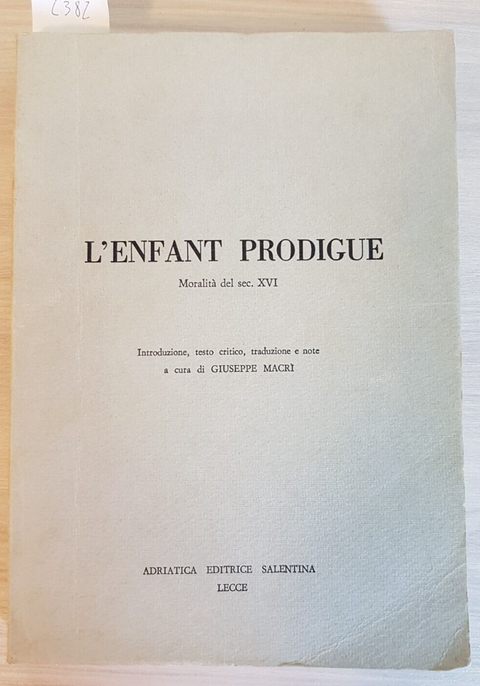 L'ENFANT PRODIGUE la moralit del sec. XVI - Giuseppe Macr 1982 ADRIATICA