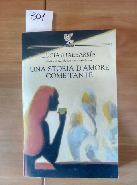 LUCIA ETXEBARRIA - UNA STORIA D'AMORE COME TANTE - GUANDA 2004 - (301