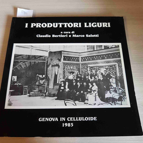 I PRODUTTORI LIGURI cinema film GENOVA IN CELLULOIDE 1985 BERTIERI, SALOTTI