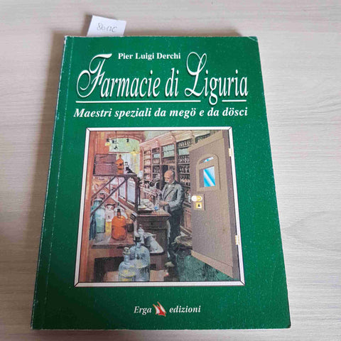 FARMACIE DI LIGURIA - MAESTRI SPEZIALI DA MEGO E DA DOSCI - PIER LUIGI DERCHI