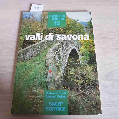 VALLI DI SAVONA - LIGURIA GUIDE - MERIANA - SAGP EDITRICE - 1993