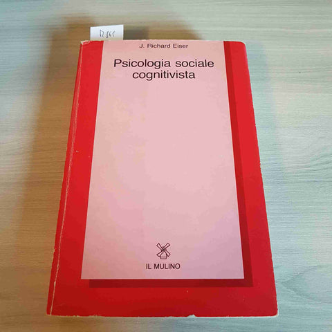 PSICOLOGIA SOCIALE COGNITIVISTA - RICHARD EISER - IL MULINO - 1983