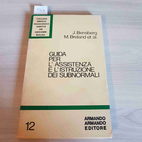 GUIDA PER L'ASSISTENZA E L'ISTRUZIONE DEI SUBNORMALI - BENSBERG, BRELAND ET AL