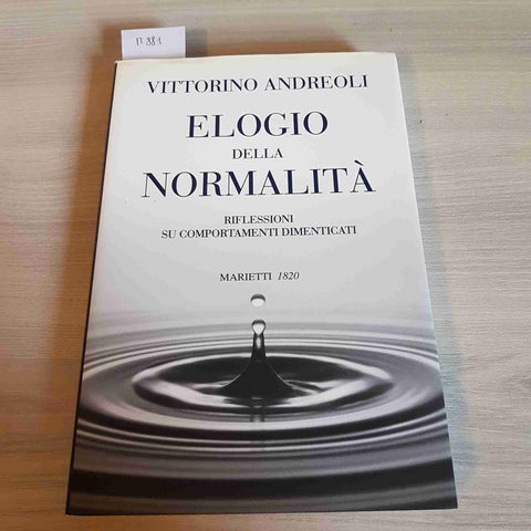 ELOGIO DELLA NORMALITA' RIFLESSIONI SUI COMPORTAMENTI DIMENTICATI - ANDREOLI