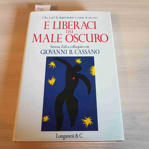 E LIBERACI DAL MALE OSCURO SERENA ZOLI GIOVANNI B. CASSANO - LONGANESI - 1993