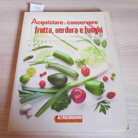 ACQUISTARE E CONSERVARE FRUTTA, VERDURA E FUNGHI - ALTROCONSUMO - 2006