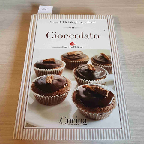 CIOCCOLATO I GRANDI LIBRI DEGLI INGREDIENTI - CORRIERE DELLA SERA