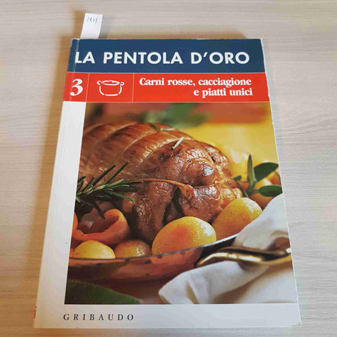 CARNI ROSSE, CACCIAGIONE E PIATTI UNICI 3 - LA PENTOLA D'ORO - GRIBAUDO