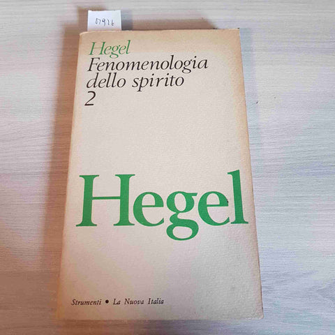 FENOMENOLOGIA DELLO SPIRITO 2 - HEGEL - LA NUOVA ITALIA - 1976