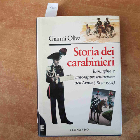 STORIA DEI CARABINIERI immagine dell'Arma 1814-1992 GIANNI OLIVA 1°ed. LEONARDO