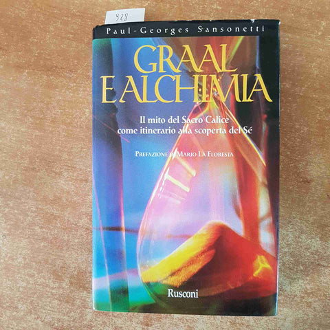 GRAAL E ALCHIMIA il mito del Sacro Calice SANSONETTI 1999 RUSCONI 1°edizione