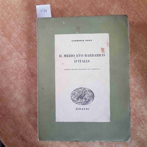 IL MEDIO EVO BARBARICO D'ITALIA Gabriele Pepe 1942 EINAUDI longobardi goti