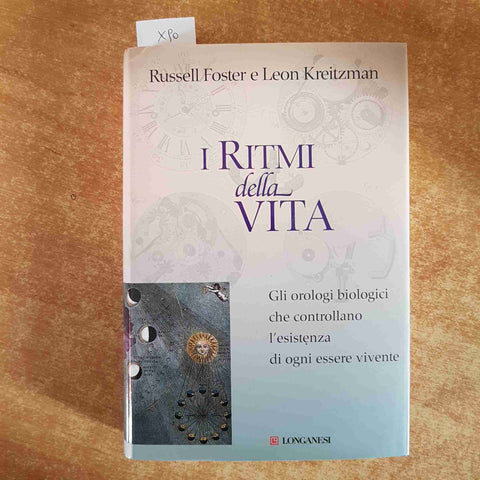 I RITMI DELLA VITA gli orologi biologici FOSTER KREITZMAN 2004 LONGANESI