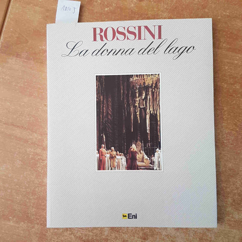 ROSSINI LA DONNA DEL LAGO 1992 ENI storia e immagini TEATRO ALLA SCALA