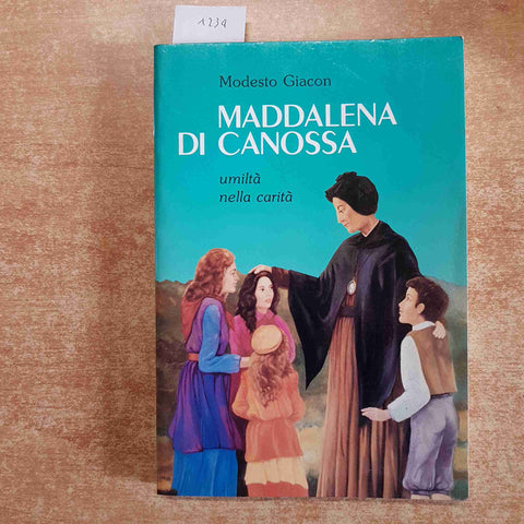 MADDALENA DI CANOSSA umilta' nella carita' 1988 MODESTO GIACON canossiane