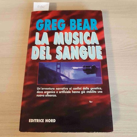 LA MUSICA DEL SANGUE - GREG BEAR - EDITRICE NORD - 1997