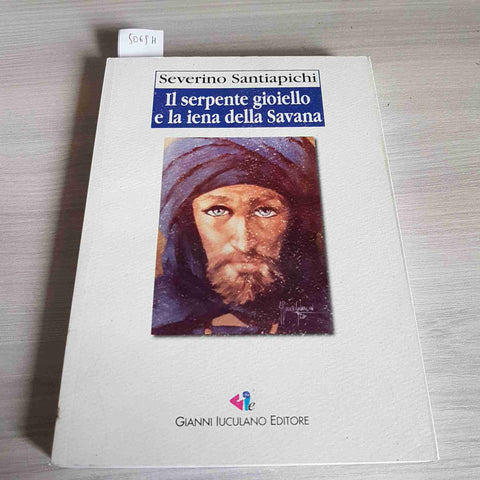 IL SERPENTE GIOIELLO E LA IENA DELLA SAVANA - SEVERINO SANTIAPICHI - IUCULANO