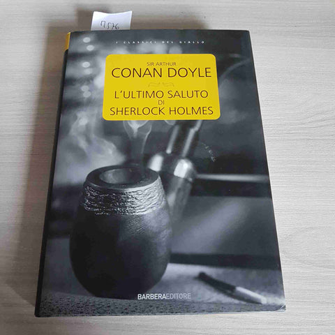 L'ULTIMO SALUTO DI SHERLOCK HOLMES - ARTHUR CONAN DOYLE - BARBERA - 2011