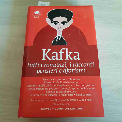 KAFKA TUTTI I ROMANZI, I RACCONTI, PENSIERI E AFORISMI - NEWTON COMPTON - 2016