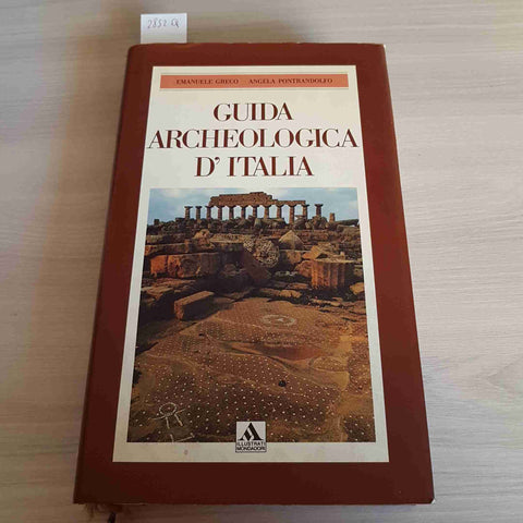 GUIDA ARCHEOLOGICA D'ITALIA - EMANUELE GRECO, ANGELA PONTRANDOLFO - MONDADORI