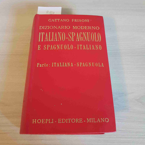 DIZIONARIO MODERNO ITALIANO SPAGNUOLO - GAETANO FRISONI - HOEPLI 1964