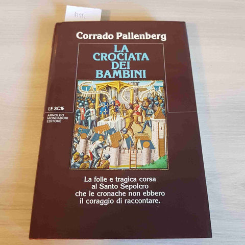 LA CROCIATA DEI BAMBINI - CORRADO PALLENBERG - MONDADORI - 1983