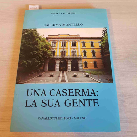 UNA CASERMA: LA SUA GENTE - CASERMA MONTELLO - FRANCESCO GARRISI - CAVALLOTTI