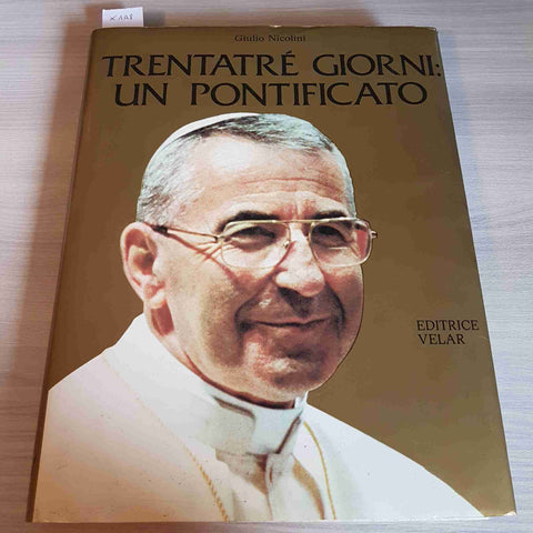 TRENTATRE' GIORNI: UN PONTIFICATO ALBINO LUCIANI - Giulio Nicolini VELAR