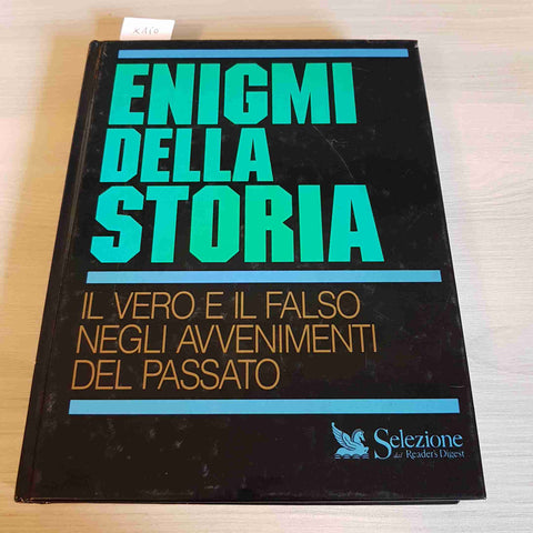 ENIGMI DELLA STORIA IL VERO E IL FALSO NEGLI AVVENIMENTI DEL PASSATO - 1993