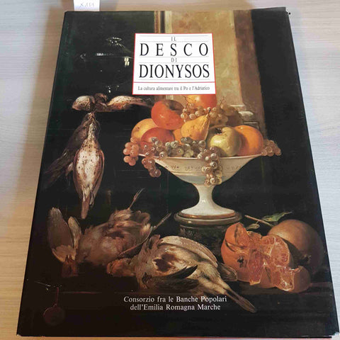 IL DESCO DI DIONYSOS - LA CULTURA ALIMENTARE TRA IL PO E L'ADRIATICO - 1992