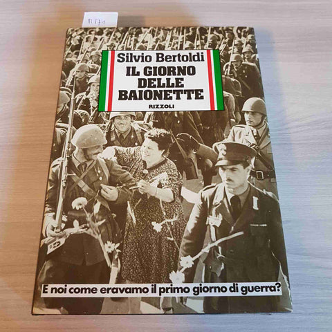 IL GIORNO DELLE BAIONETTE - SILVIO BERTOLDI 1°edizione RIZZOLI 1980