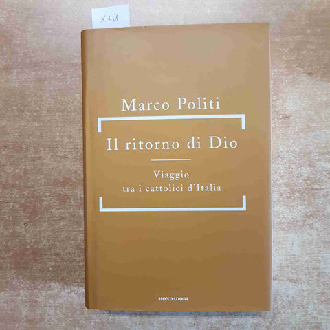 IL RITORNO DI DIO viaggio tra i cattolici d'Italia MARCO POLITI 2004 MONDADORI