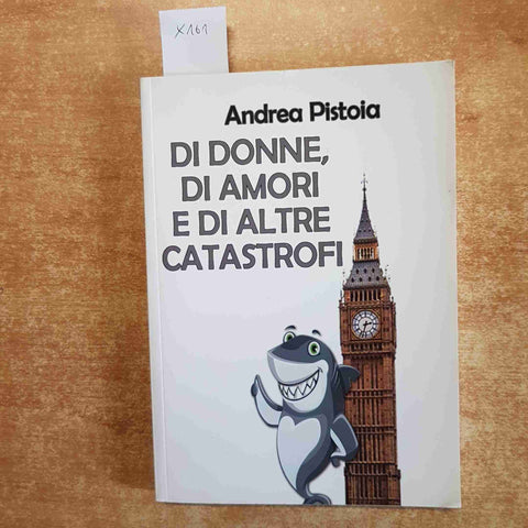 DI DONNE, DI AMORI E DI ALTRE CATASTROFI Andrea Pistoia 2017 YOUCANPRINT