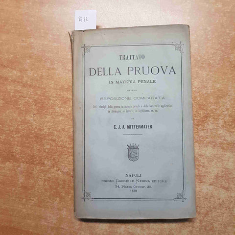 TRATTATO DELLA PRUOVA IN MATERIA PENALE 1879 MITTERMAYER Gabriele Regina NAPOLI