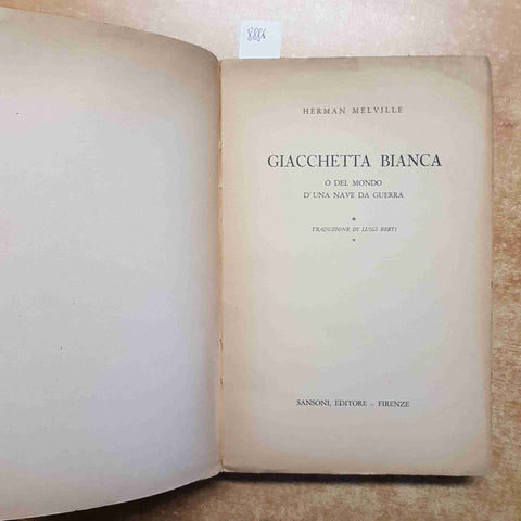 HERMAN MELVILLE GIACCHETTA BIANCA o del mondo d'una nave da guerra 1943 SANSONI