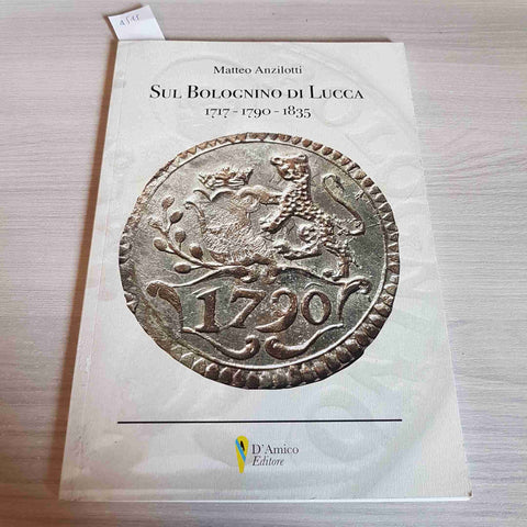 SUL BOLOGNINO DI LUCCA 1717 1790 1835 - MATTEO ANZILLOTTI numismatica D'AMICO