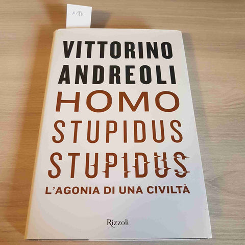 HOMO STUPIDUS STUPIDUS - VITTORINO ANDREOLI 1°edizione RIZZOLI - 2018