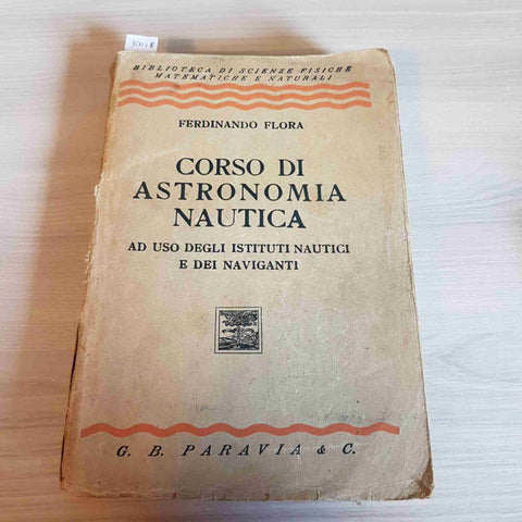 CORSO DI ASTRONOMIA NAUTICA - FERDINANDO FLORA - PARAVIA - 1940