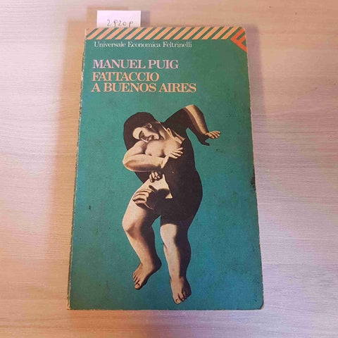 FATTACCIO A BUENOS AIRES - MANUEL PUIG - FELTRINELLI - 1987