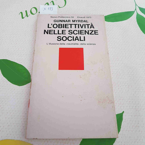 L'OBIETTIVITA' NELLE SCIENZE SOCIALI - GUNNAR MYRDAL - EINAUDI - 1973