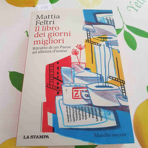 IL LIBRO DEI GIORNI MIGLIORI - MATTIA FELTRI - LA STAMPA, MARSILIO - 2020