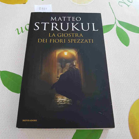 LA GIOSTRA DEI FIORI SPEZZATI - MATTEO STRUKUL - MONDADORI - 2018