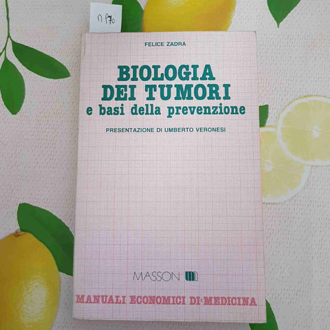 BIOLOGIA DEI TUMORI E BASI PER LA PREVENZIONE - FELICE ZADRA - MASSON - 1986