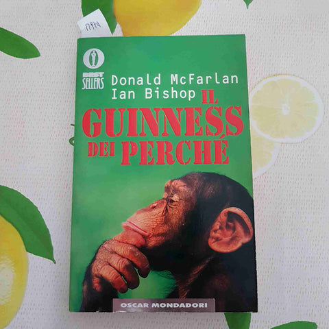 IL GUINNESS DEI PERCHE' - DONALD MCFARLAN, IAN BISHOP - MONDADORI - 1998