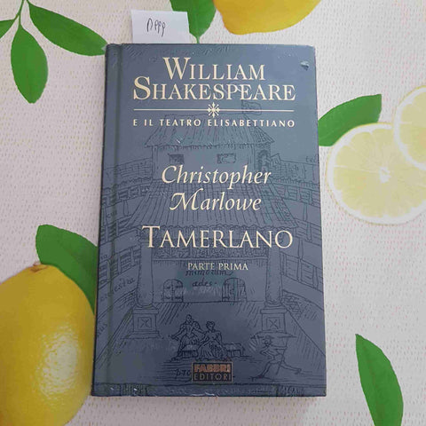 TAMERLANO PARTE PRIMA - CRISTOPHER MARLOWE - WILLIAM SHAKESPEARE - FABBRI - 2003