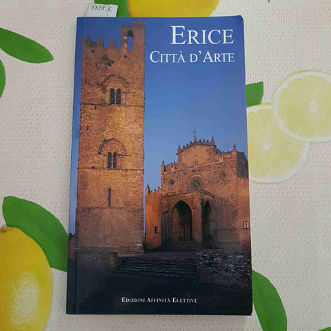 ERICE CITTA' D'ARTE guida illustrata EDIZIONI AFFINITA' ELETTIVE - 2003