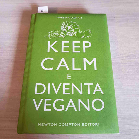 KEEP CALM E DIVENTA VEGANO - MARTINA DONATI - NEWTON COMPTON - 2015 salute