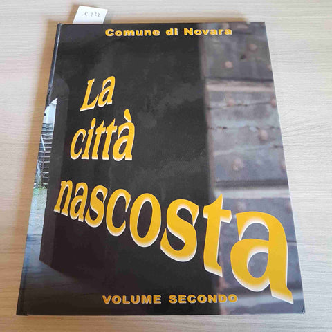 LA CITTA' NASCOSTA - VOLUME SECONDO - COMUNE DI NOVARA - 2003